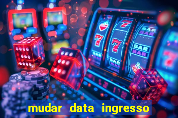 mudar data ingresso beto carrero